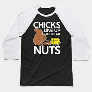 Chicks Line Up To See My Nuts Baseball T-Shirt